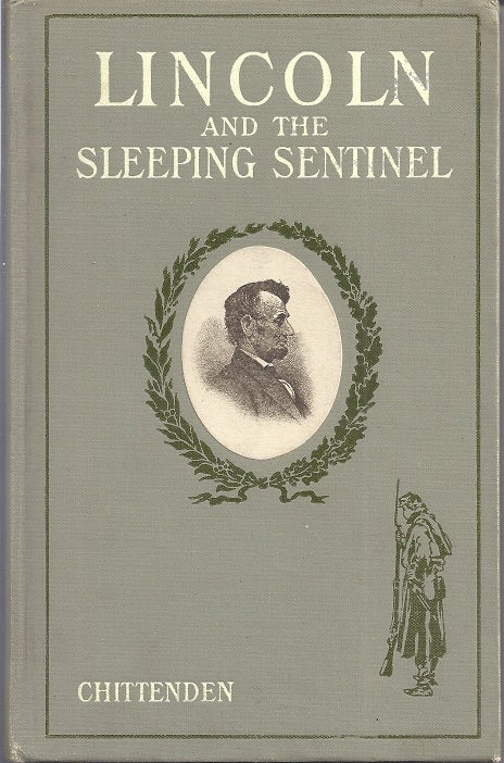 Item #91530 LINCOLN AND THE SLEEPING SENTINEL. L. E. Chittenden.