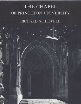 Item #92126 THE CHAPEL OF PRINCETON UNIVERSITY. Richard Stillwell