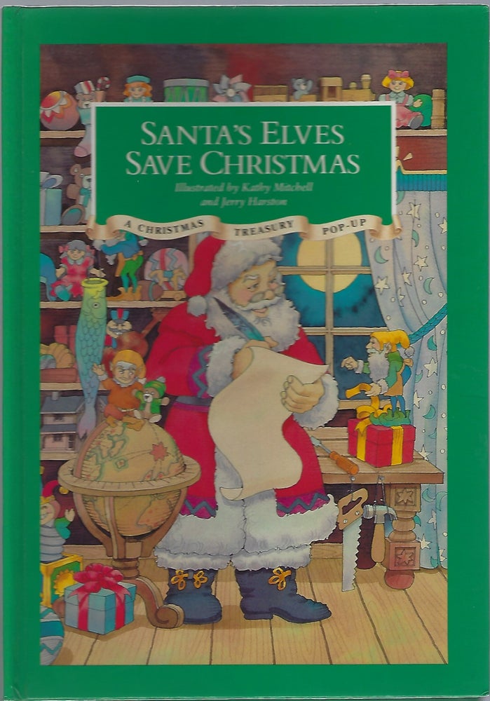 Item #92302 SANTA'S ELVES SAVE CHRISTMAS; A CHRISTMAS TREASURY POP-UP. Kathy Mitchell, Jerry Harston.
