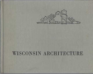 Item #92375 WISCONSIN ARCHITECTURE; A CATALOG OF BUILDINGS REPRESENTED IN THE LIBRARY OF...