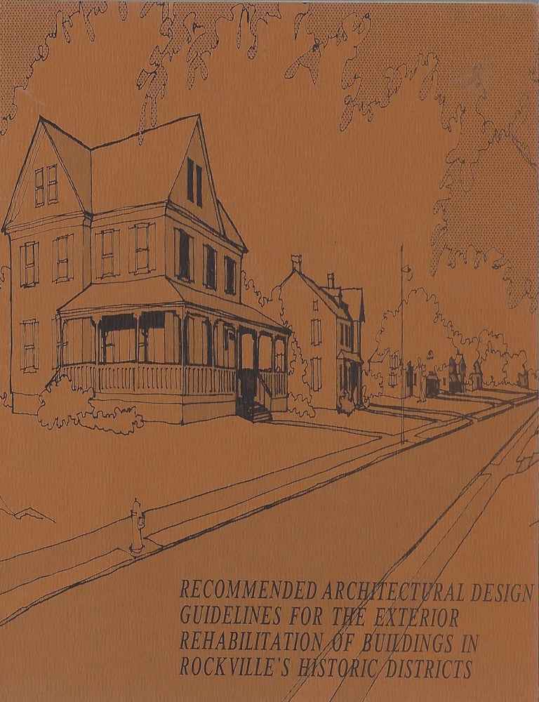 Item #92481 ARCHITECTURAL DESIGN GUIDELILNES FOR THE EXTERIOR REHABILITATION OF BUILDINGS IN ROCKVILLE'S HISTORIC DISTRICTS. Anatole Senkevitch.