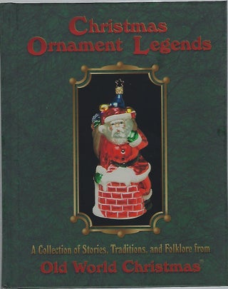 Item #92592 CHRISTMAS ORNAMENT LEGENDS; A COLLECTIONS OF STORIES, TRADITIONS AND FOLKLORE. Old...