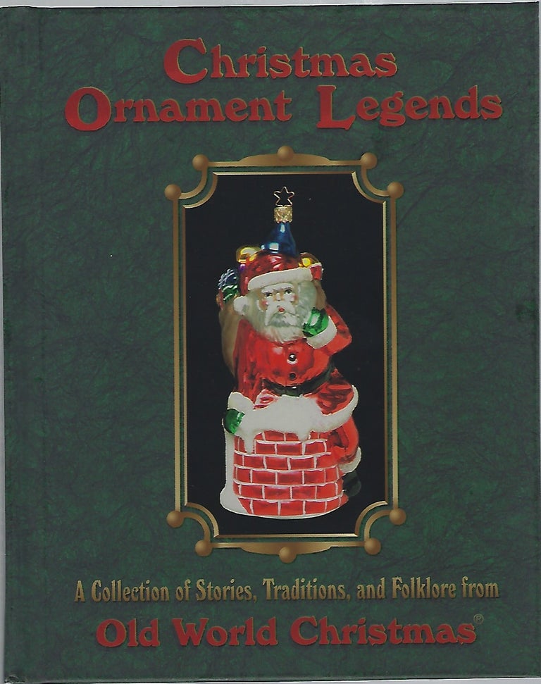 Item #92592 CHRISTMAS ORNAMENT LEGENDS; A COLLECTIONS OF STORIES, TRADITIONS AND FOLKLORE. Old World Christmas.