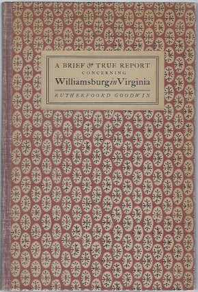 Item #94089 A BRIEF & TRUE REPORT CONCERNING WILLIAMSBURG IN VIRGINIA. Rutherford Godwin