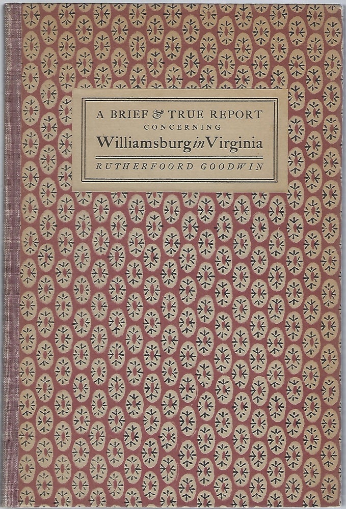 Item #94089 A BRIEF & TRUE REPORT CONCERNING WILLIAMSBURG IN VIRGINIA. Rutherford Godwin.