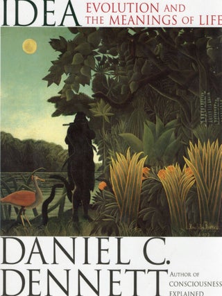 DARWIN'S DANGEROUS IDEA; EVOLUTION AND THE MEANINGS OF LIFE