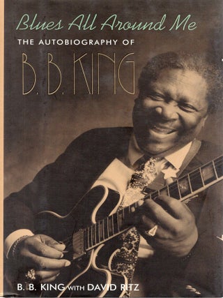 BLUES ALL AROUND ME: THE AUTOBIOGRAPHY OF B.B. KING