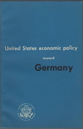 Item #95135 UNITED STATES ECONOMIC POLICY TOWARD GERMANY