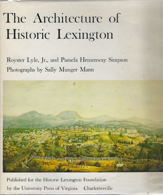 Item #95227 THE ARCHITECTURE OF HISTORIC LEXINGTON. Royster Lyle, Pamela Hemenway Simpson