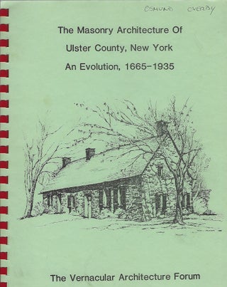 Item #95298 THE MASONRY ARCHITECTURE OF ULSTER COUNTY, NEW YORK; AN EVOLUTION, 1665-1935. Neil...