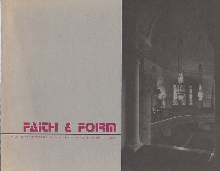 Item #95371 FAITH & FORM; SYNAGOGUE ARCHITECTURE IN ILLINOIS. Arthur Feldman, Grace Cohen Grossman.