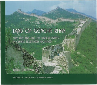 Item #95748 LAND OF GENGHIS KHAN; THE RISE AND FALL OF NATION-STATES IN CHINA'S NORTHERN...