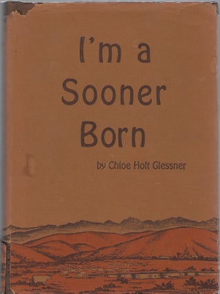 Item #95815 I'M A SOONER BORN. Chloe Holt Glessner
