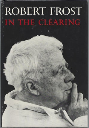 Item #96736 IN THE CLEARING. Robert Frost