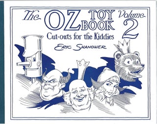 Item #97343 THE OZ TOY BOOK; CUT=OUTS FOR THE KIDDIES. Volume 2. Eric Shanower