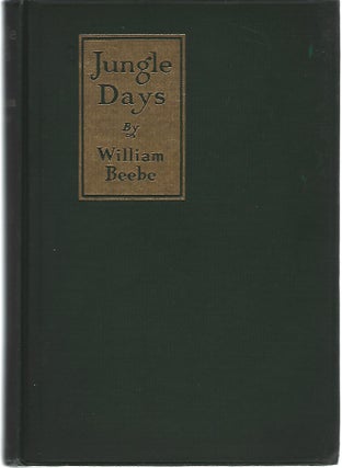 Item #97425 JUNGLE DAYS. William Beebe