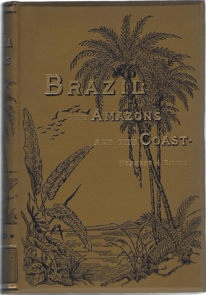 Item #97510 BRAZIL; THE AMAZONS AND THE COAST. Herbert H. Smith.