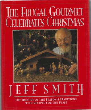 Item #97555 THE FRUGAL GOURMET CELEBRATES CHRISTMAS. Jeff Smith