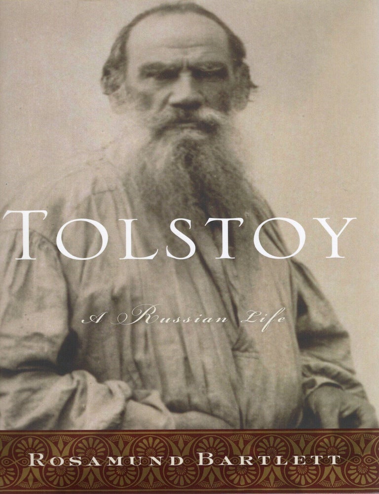 Item #97558 TOLSTOY: A RUSSIAN LIFE. Rosamund Bartlett.