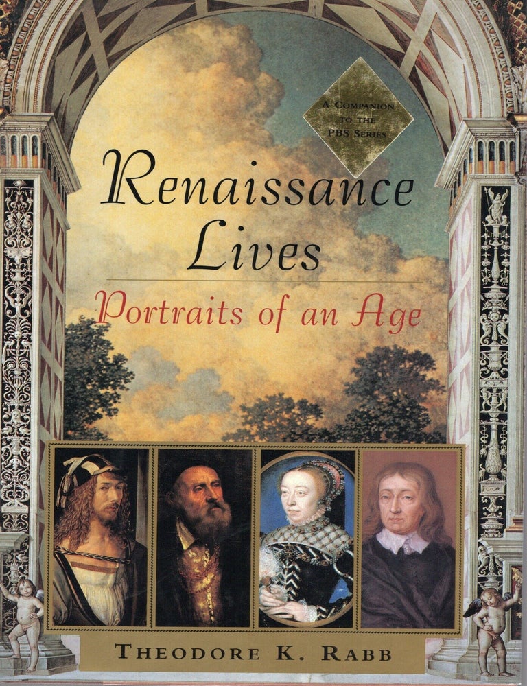 Item #97616 RENAISSANCE LIVES; PORTRAITS OF AN AGE. Theodore K. Rabb.