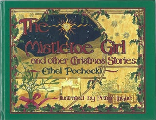 Item #97993 THE MISTLETOE GIRL AND OTHER CHRISTMAS STORIES. Ethel Pochocki