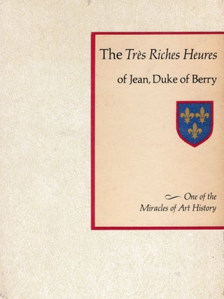 THE TRES RICHES HEURES OF JEAN, DUKE OF BERRY. Jean Longnon, Raymond Cazelles.