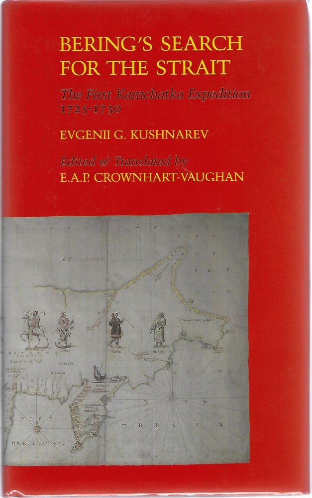 Item #98977 BERING'S SEARCH FOR THE STRAIT; THE FIRST KAMSHATKA EXPEDITION 1725-1730. Evgenii Kushnarev.