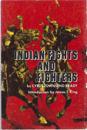 Item #99219 INDIAN FIGHTS AND FIGHTERS. Cyrus Townsend Brady