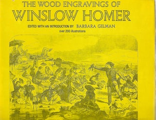 Item #99273 THE WOOD ENGRAVINGS OF WINSLOW HOMER. Barbara Gelman