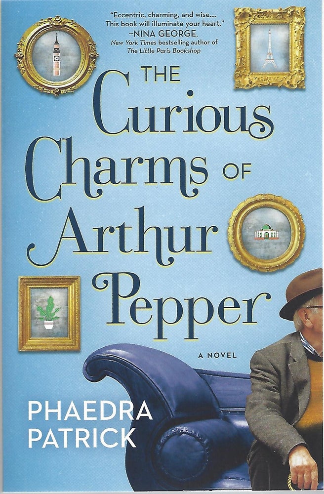 Item #99436 THE CURIOUS CHARMS OF ARTHUR PEPPER. Phaedra Patrick.