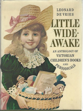 Item #99848 LITTLE WIDE-AWAKE; AN ANTHOLOGY FROM VICTORIAN CHILDRENS' BOOKS AND PERIODICALS....